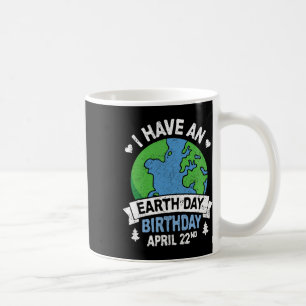 Earth Day Is My Birthday Pro Environment Party Kid Coffee Mug