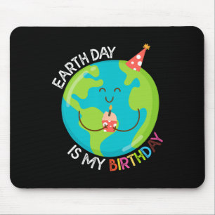 Earth Day Is My Birthday Shirt For Pro-environment Mouse Pad