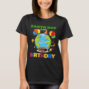Earth Day Is My Birthday Tee Bday Environment Part