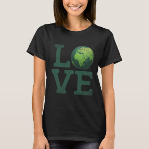 Earth Day Love T Shirt Men Women Kids Environment