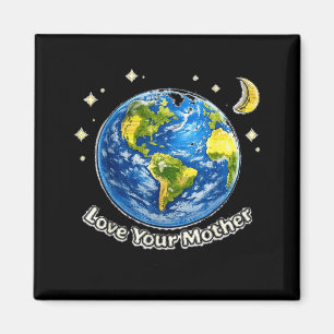 Earth day love your mother save the planet magnet