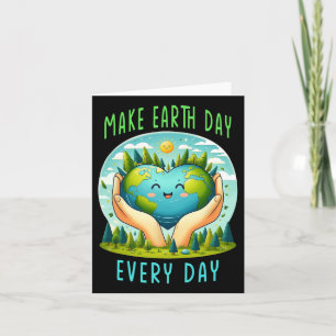 Earth Day Make Earth Day Every Day Cute Earth Day Card