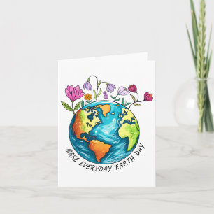 Earth Day Make Everyday Earth Day Funny Card
