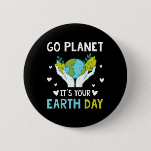 Earth Day Men Kids Boys Girls Go Planet It's Your  6 Cm Round Badge
