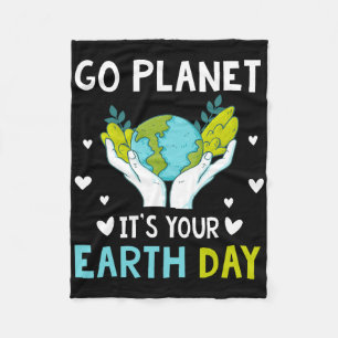 Earth Day Men Kids Boys Girls Go Planet It's Your Fleece Blanket