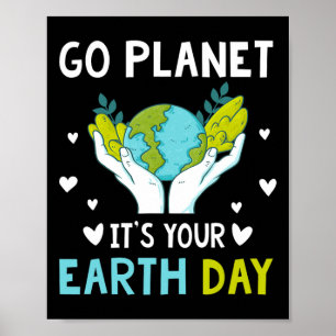 Earth Day Men Kids Boys Girls Go Planet It's Your  Poster