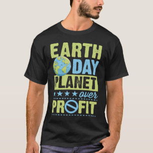 Earth Day Planet Over Profit Earth Day Teacher Act T-Shirt