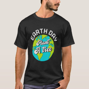 Earth Day Plant A Tree Protect The Environment & P T-Shirt