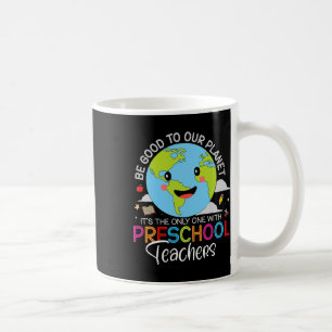 Earth Day Preschool Teacher For Pre-k Teachers Env Coffee Mug