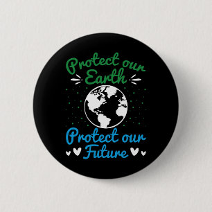 Earth Day Protect Our Earth Protect Our Future 1 6 Cm Round Badge