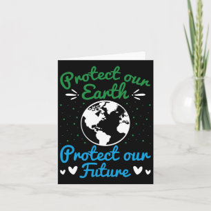 Earth Day Protect Our Earth Protect Our Future 1 Card