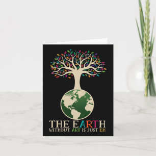 Earth Day Pun The Earth Without Art Is Just Eh 1  Card