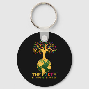 Earth Day Pun The Earth Without Art Is Just Eh T S Key Ring