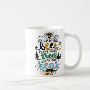 Earth Day Quote Help Bees Plant Trees Clean Seas T Coffee Mug