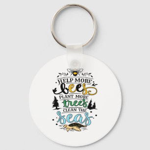 Earth Day Quote Help Bees Plant Trees Clean Seas T Key Ring