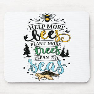 Earth Day Quote Help Bees Plant Trees Clean Seas T Mouse Pad
