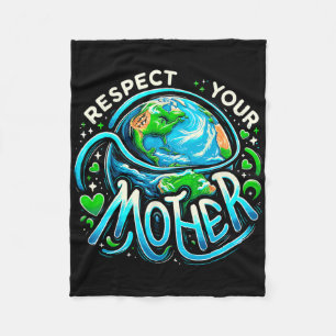 Earth Day Respect Your Mother Environmental Save T Fleece Blanket