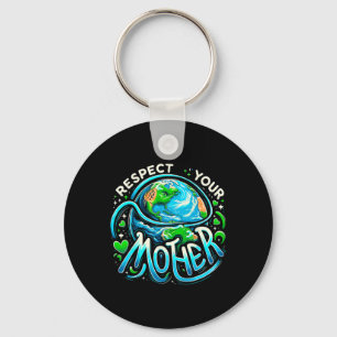 Earth Day Respect Your Mother Environmental Save T Key Ring