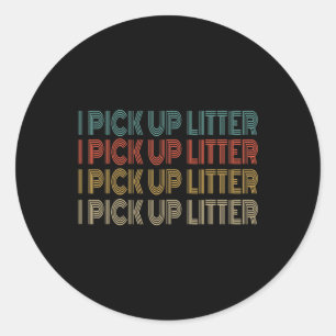 Earth Day Retro Vintage I Pick Up Litter Anti- Lit Classic Round Sticker