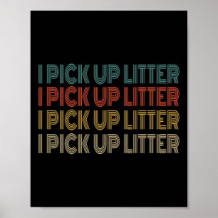 Earth Day Retro Vintage I Pick Up Litter Anti- Lit Poster