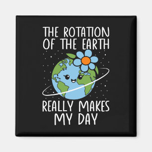 Earth Day Rotation Of The Earth Really Makes My Da Magnet