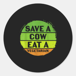 Earth Day Save A Cow Eat A Vegetarian Funny Recy T Classic Round Sticker