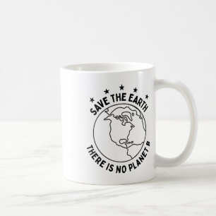 Earth Day Save Earth There Is No Planet B - Enviro Coffee Mug