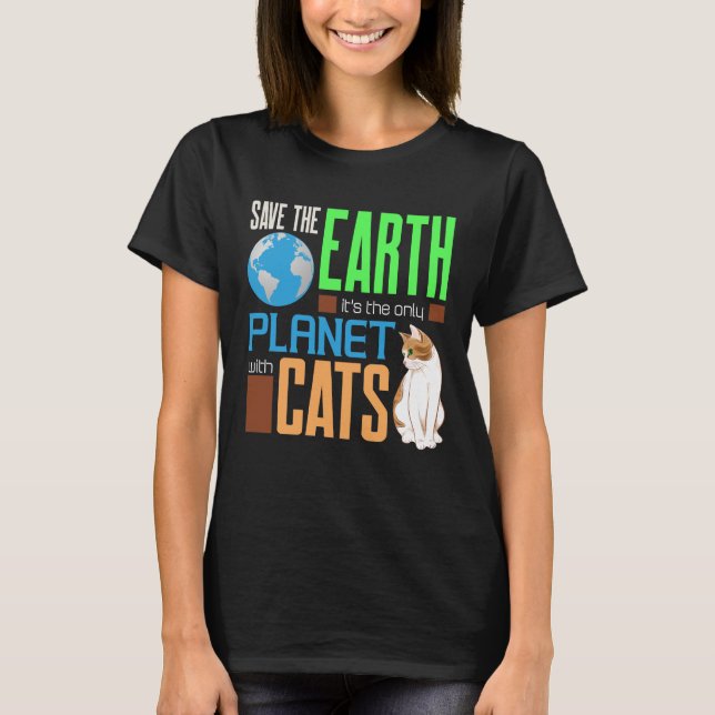 Earth Day Save Our Earth The Only Planet With Cats T-Shirt (Front)