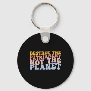 Earth Day Save Planet Feminism Destroy Patriarchy Key Ring