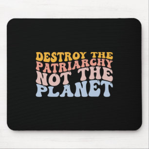 Earth Day Save Planet Feminism Destroy Patriarchy  Mouse Pad