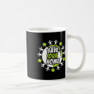 Earth Day Save The Planet Enviroment Eco Climate C Coffee Mug