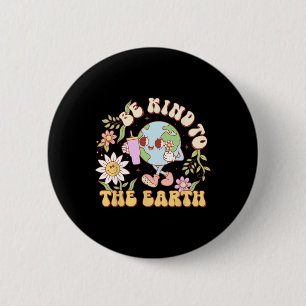 Earth Day Shirt Be Kind To The Earth Environmental 6 Cm Round Badge