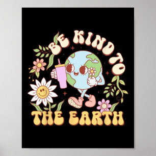 Earth Day Shirt Be Kind To The Earth Environmental Poster