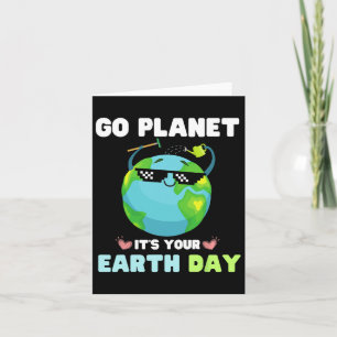 Earth Day Shirt Go Planet It's Your Earth Day  Card