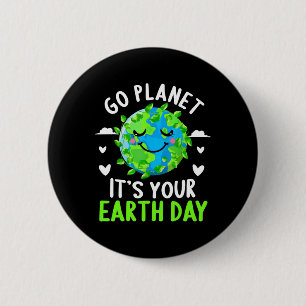 Earth Day Shirt Go Planet It's Your Earth Day Funn 6 Cm Round Badge