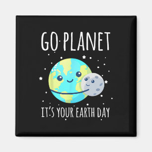 Earth Day Shirt Go Planet It's Your Earth Day Funn Magnet