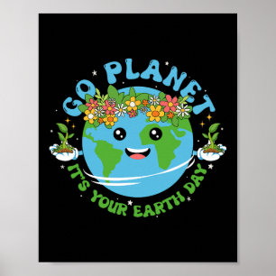 Earth Day Shirt Go Planet It's Your Earth Day Funn Poster