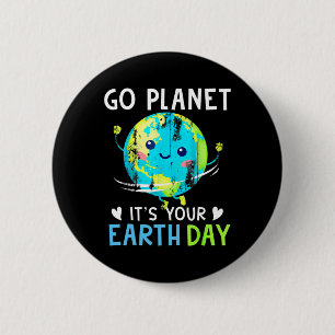 Earth Day Shirt Go Planet It's Your Earth Day Wome 6 Cm Round Badge