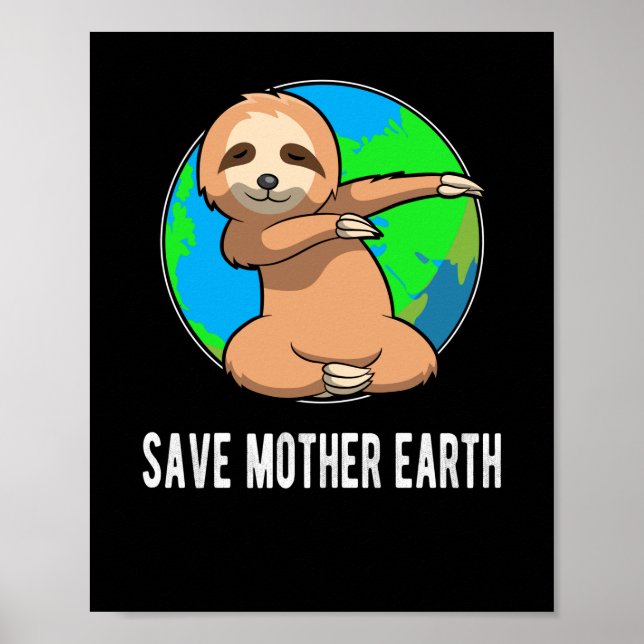 Earth Day Shirt - Save Mother Earth Dabbing Sloth Poster (Front)