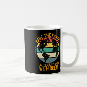 Earth Day Shirt Save The Earth Its The Only Planet Coffee Mug