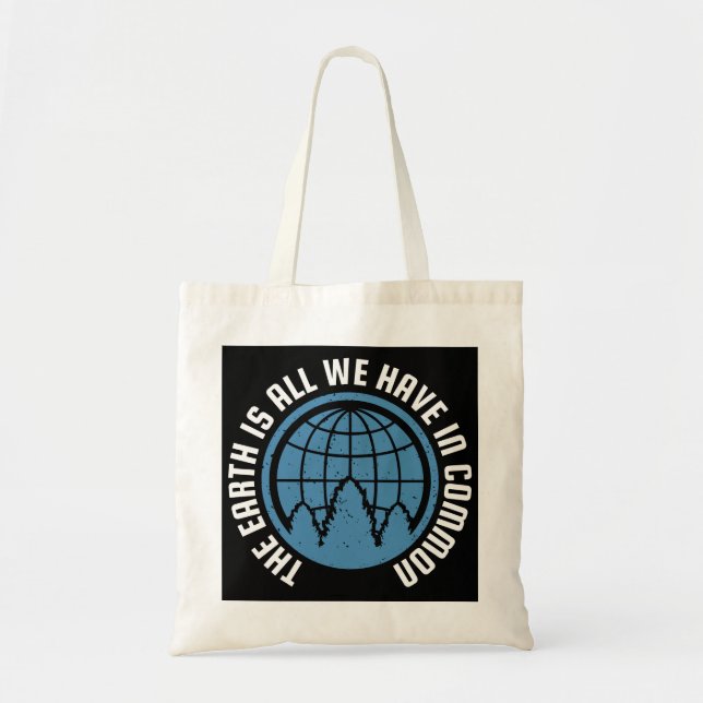 Earth Day Slogan The Earth Is All We Have in Commo Tote Bag (Front)