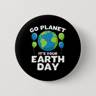 Earth Day T Shirt For Kids Go Planet Its Your Eart 6 Cm Round Badge