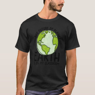 Earth Day Teacher  Earth Day Funny Quote Teachers  T-Shirt