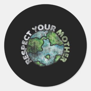 Earth Day Tees 4 Us Respect Your Mother Vintage Ea Classic Round Sticker