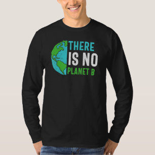 Earth Day There Is No Planet B Recycle Funny Recyc T-Shirt