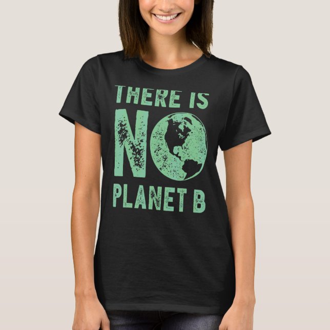 Earth Day There Is No Planet B Women Environmental T-Shirt (Front)