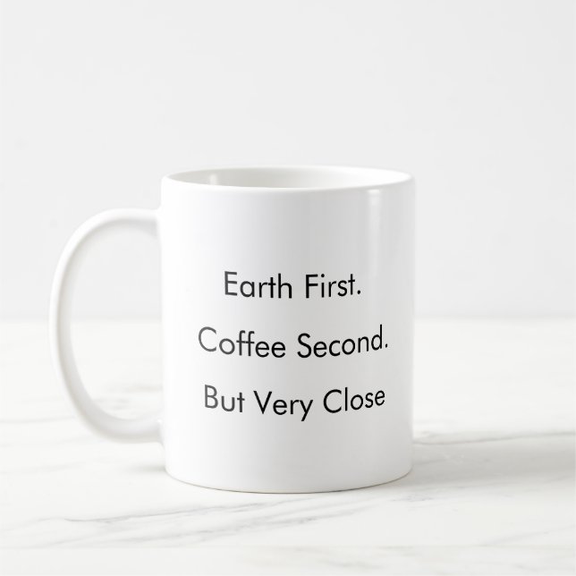 Earth First. Coffee Second. (But Very Close) mug (Left)