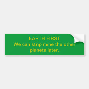Earth First Mining Bumper Sticker