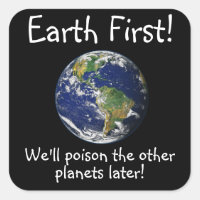 Earth First! We'll Poison the Other Planets Later
