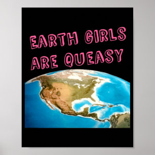 Earth Girls Are Queasy Funny Feminist T Shirt Poster